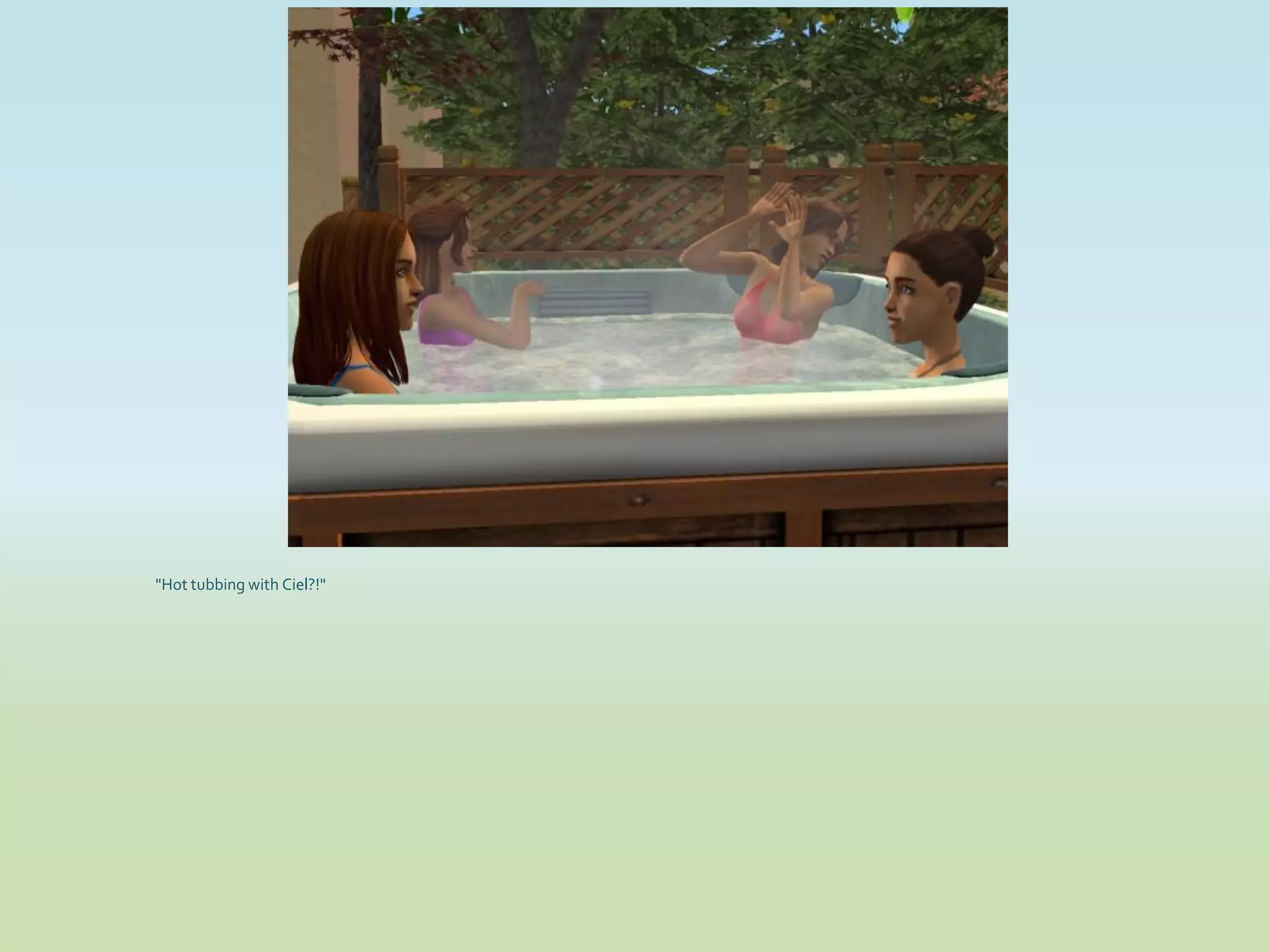 "Hot tubbing with Ciel?!"
 