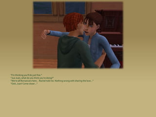 “I’m thinking you’ll do just fine.”
“Jua-Juan, what do you think you’re doing?”
“We’re all Romancers here... Rachel told me. Nothing wrong with sharing the love...”
“Ooh, Juan! Come closer...”
 