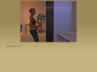 Welcome home, Jane! >>
 