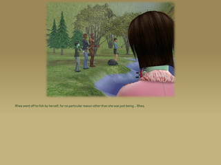 Rhea went off to fish by herself, for no particular reason other than she was just being... Rhea.
 