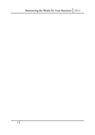 Romancing the Media for Your Business 2011




9
 