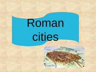 Roman
cities
 