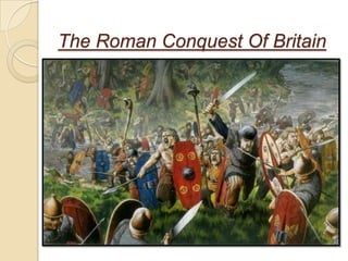 The Roman Conquest Of Britain

 