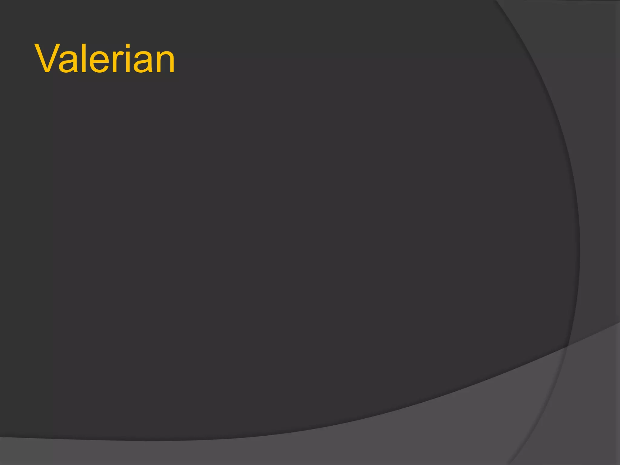 Valerian
 