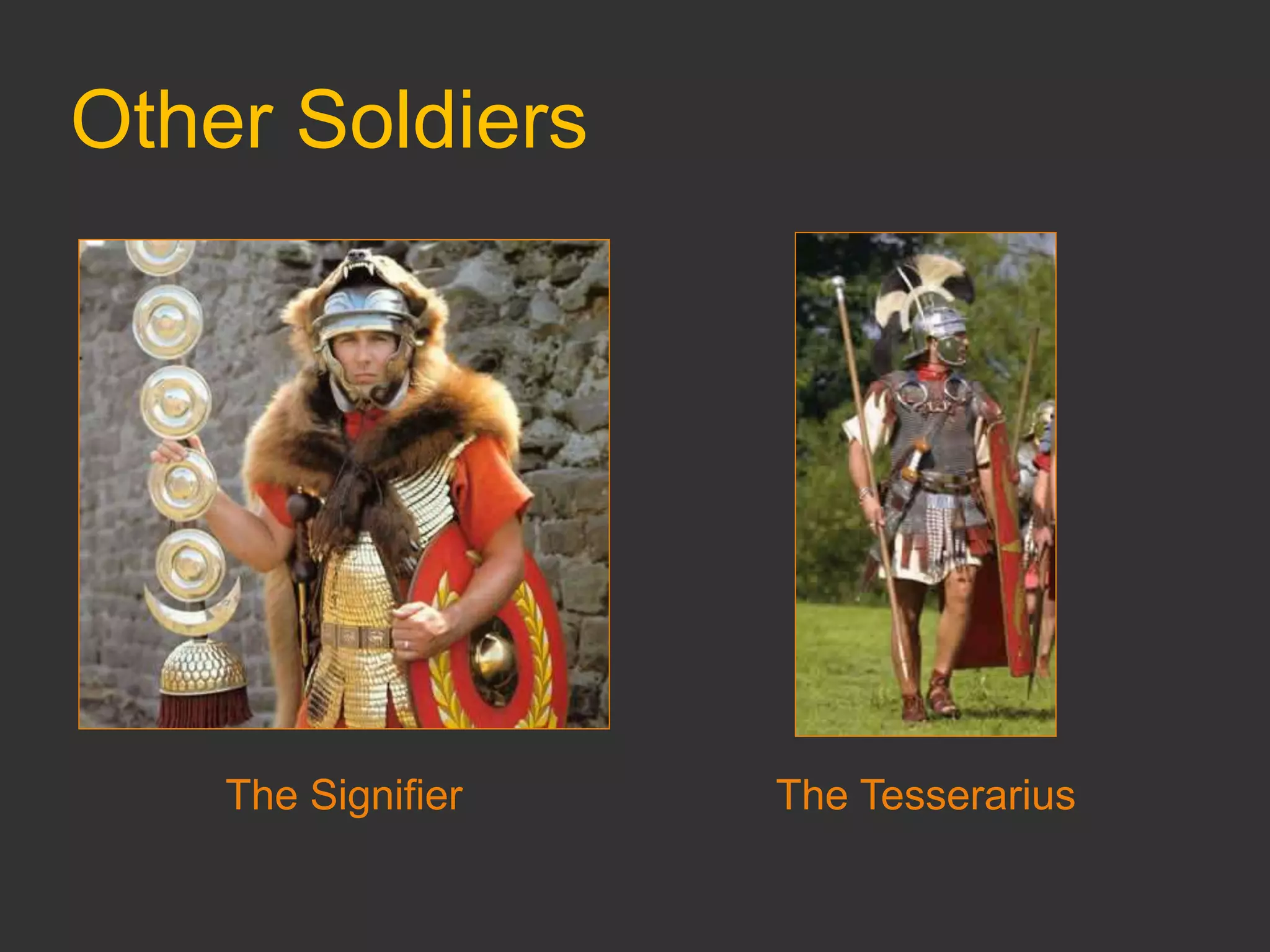 Other Soldiers
The Signifier The Tesserarius
 