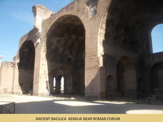 ANCIENT BACILICA AEMILIA NEAR ROMAN FORUM
 