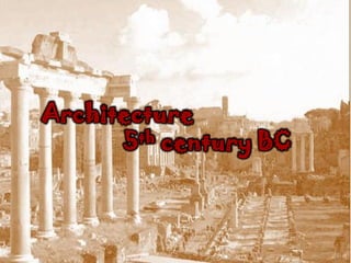 Architecture
      5th century BC
 