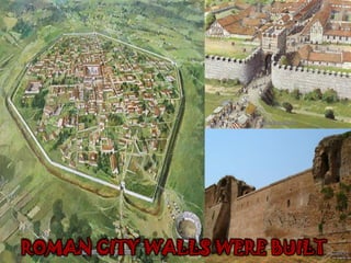 ROMAN CITY WALLS WERE BUILT
 
