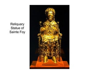 Reliquary
Statue of
Sainte Foy
 