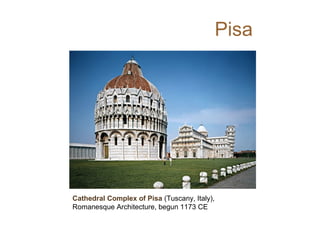 Pisa
Cathedral Complex of Pisa (Tuscany, Italy),
Romanesque Architecture, begun 1173 CE
 