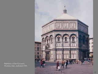 37
Baptistery of San Giovanni,
Florence, Italy, dedicated 1059.
 