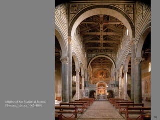 38
Interior of San Miniato al Monte,
Florence, Italy, ca. 1062–1090.
 