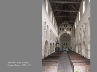Interior of Saint-Etienne,
Vignory, France, 1050-1057.
7
 