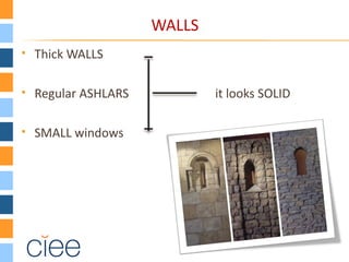 WALLS
   Thick WALLS

   Regular ASHLARS           it looks SOLID

   SMALL windows
 