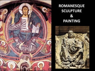 ROMANESQUE
 SCULPTURE
      &
  PAINTING
 