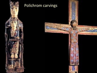 Polichrom carvings
 