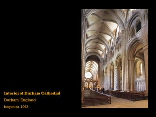 Interior of Durham Cathedral
Durham, England
begun ca. 1093
 