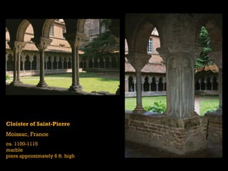 Cloister of Saint-Pierre
Moissac, France
ca. 1100-1115
marble
piers approximately 6 ft. high
 