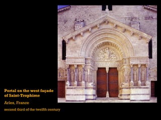Portal on the west façade
of Saint-Trophime
Arles, France
second third of the twelfth century
 