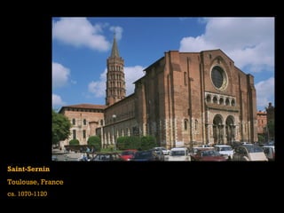 Saint-Sernin
Toulouse, France
ca. 1070-1120
 