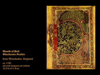Mouth of Hell
Winchester Psalter
from Winchester, England
ca. 1150
ink and tempera on vellum
12 3/4 x 9 1/8 in.
 