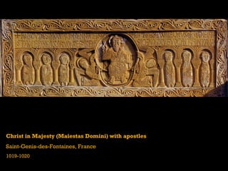 Christ in Majesty (Maiestas Domini) with apostles
Saint-Genis-des-Fontaines, France
1019-1020
 