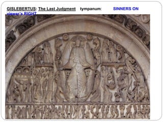 GISLEBERTUS: The Last Judgment tympanum: SINNERS ON
viewer’s RIGHT
 