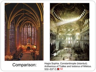 52
Comparison: Hagia Sophia. Constantinople (Istanbul).
Anthemius of Tralles and Isidorus of Miletus.
532–537 C.E
 