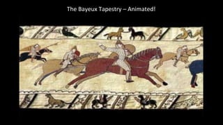 The Bayeux Tapestry – Animated!
 