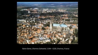 Notre Dame, Chartres Cathedral, 1194—1220, Chartres, France
 