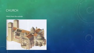 CHURCH
•Parts from the outside
 