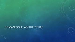 ROMANESQUE ARCHITECTURE
 