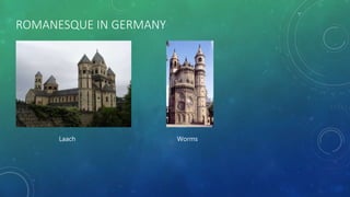 ROMANESQUE IN GERMANY
Laach Worms
 