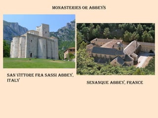 Monasteries or abbeys San vittore fra sassi abbey,  italy Senanque abbey, france 