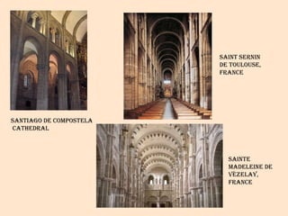 Santiago de compostela cathedral Sainte madeleine de vézelay,  france Saint sernin  de toulouse,  FRANCE 