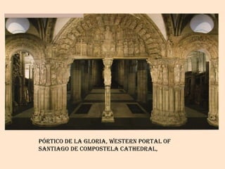 Pórtico de la gloria, western portal of  santiago de compostela cathedral,  