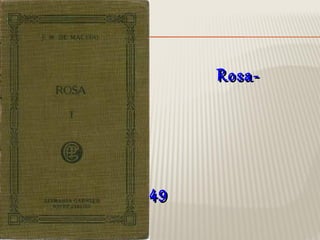  Rosa-Rosa-
Joaquim ManuelJoaquim Manuel

Publicado em 1849Publicado em 1849
 