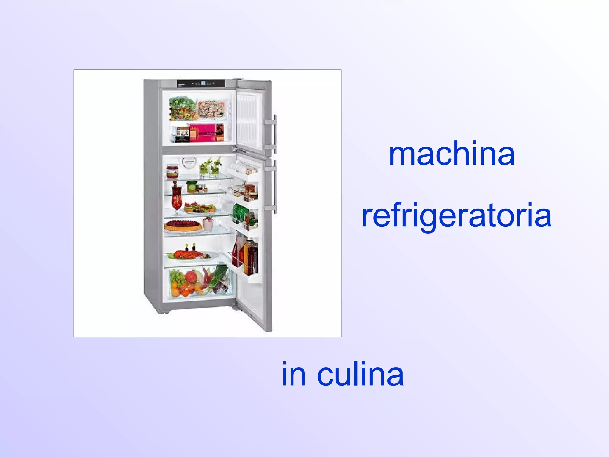 machina
     refrigeratoria



in culina
 