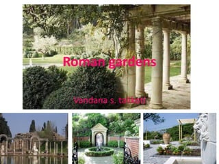 Roman gardens
Vandana s. talikoti
 