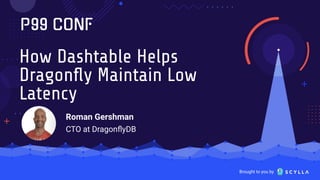 How Dashtable Helps Dragonfly Maintain Low Latency | PDF