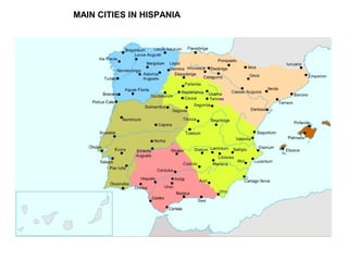 MAIN CITIES IN HISPANIA
 