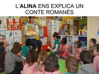 L’ ALINA  ENS EXPLICA UN CONTE ROMANÈS 