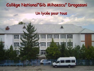 Collège National ” Gib Mihaescu ”  Dragasani   Un lycée pour tous   