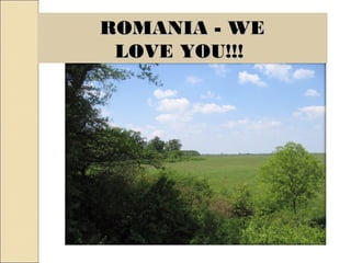 ROMANIA - WE
 LOVE YOU!!! 
 