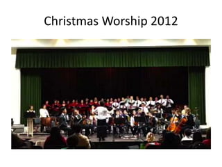 Christmas Worship 2012
 