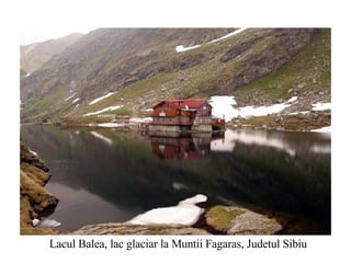Lacul Balea, lac glaciar la Muntii Fagaras, Judetul Sibiu 