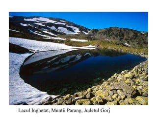 Lacul Inghetat, Muntii Parang, Judetul Gorj 