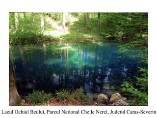 Lacul Ochiul Beului, Parcul National Cheile Nerei, Judetul Caras-Severin 
