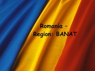 Romania –    Region: BANAT 