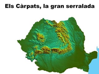 Els Càrpats, la gran serralada
 